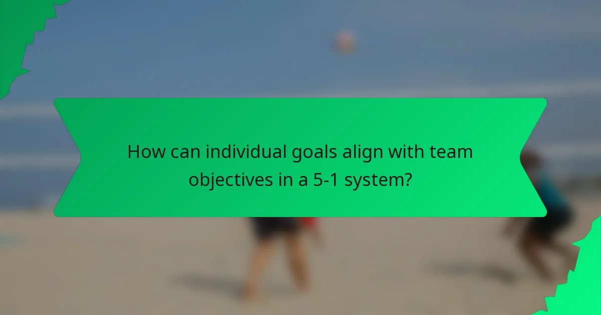How can individual goals align with team objectives in a 5-1 system?