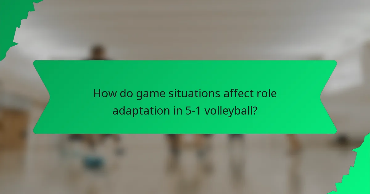 How do game situations affect role adaptation in 5-1 volleyball?