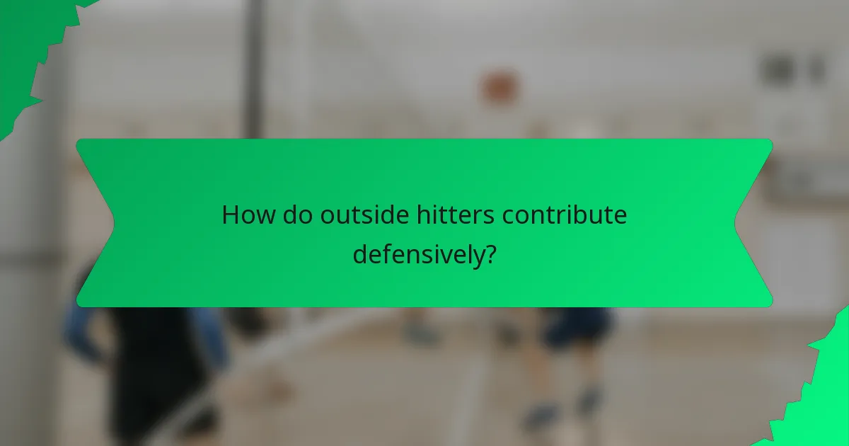 How do outside hitters contribute defensively?