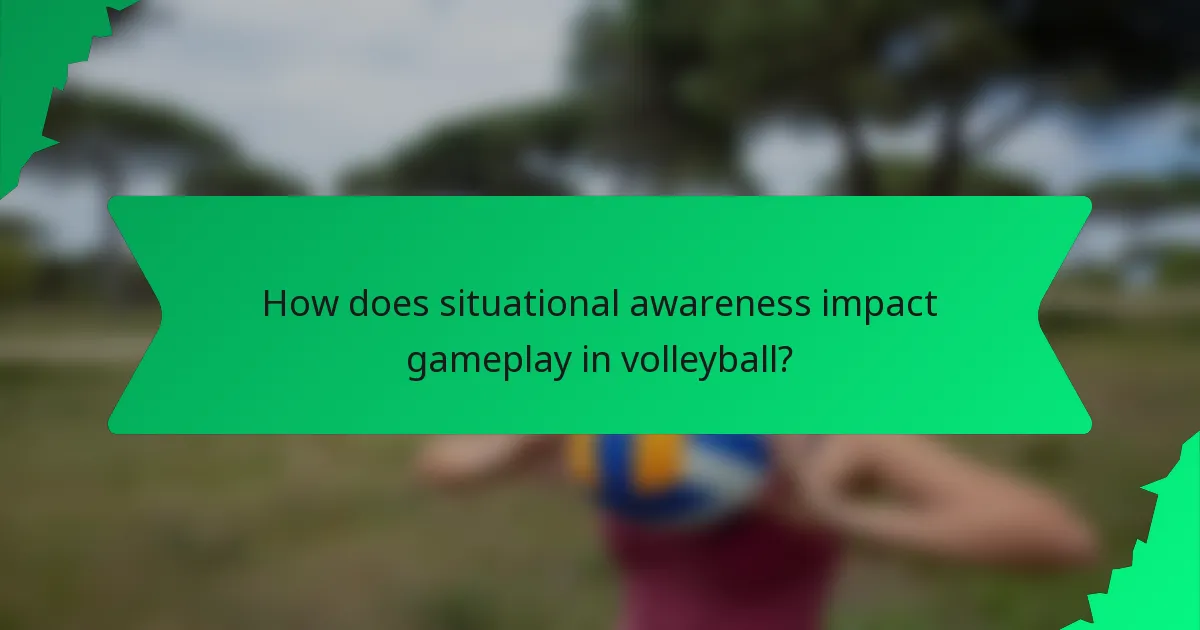 How does situational awareness impact gameplay in volleyball?