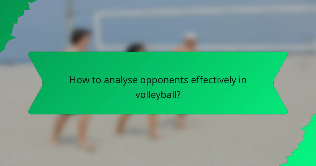 How to analyse opponents effectively in volleyball?