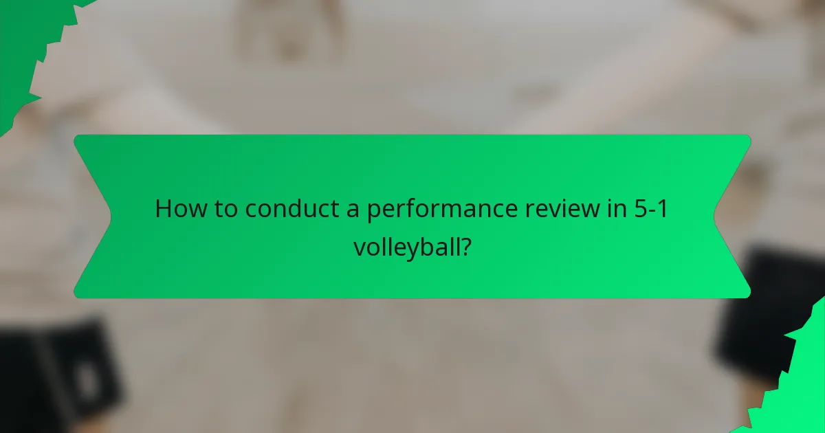 How to conduct a performance review in 5-1 volleyball?