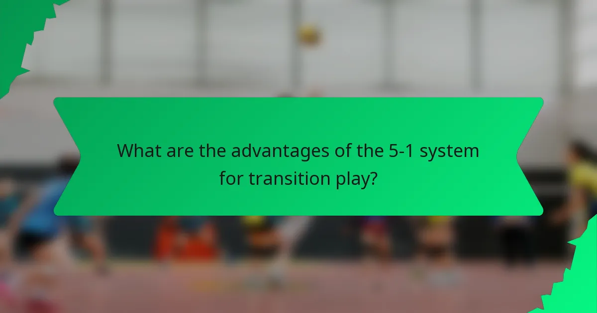 What are the advantages of the 5-1 system for transition play?