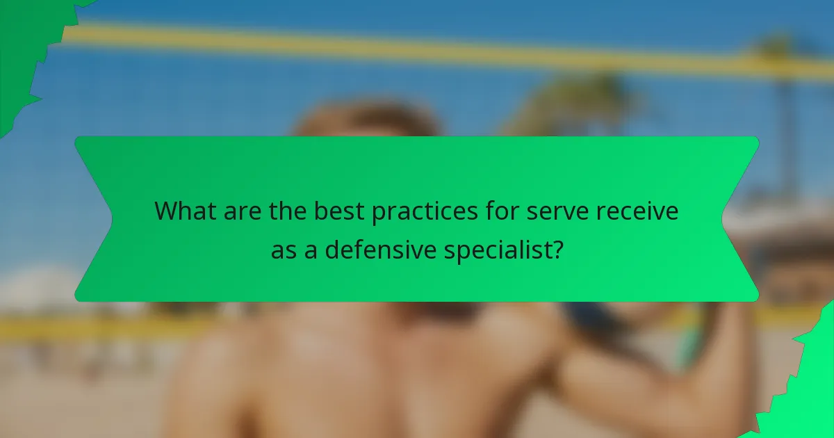 What are the best practices for serve receive as a defensive specialist?