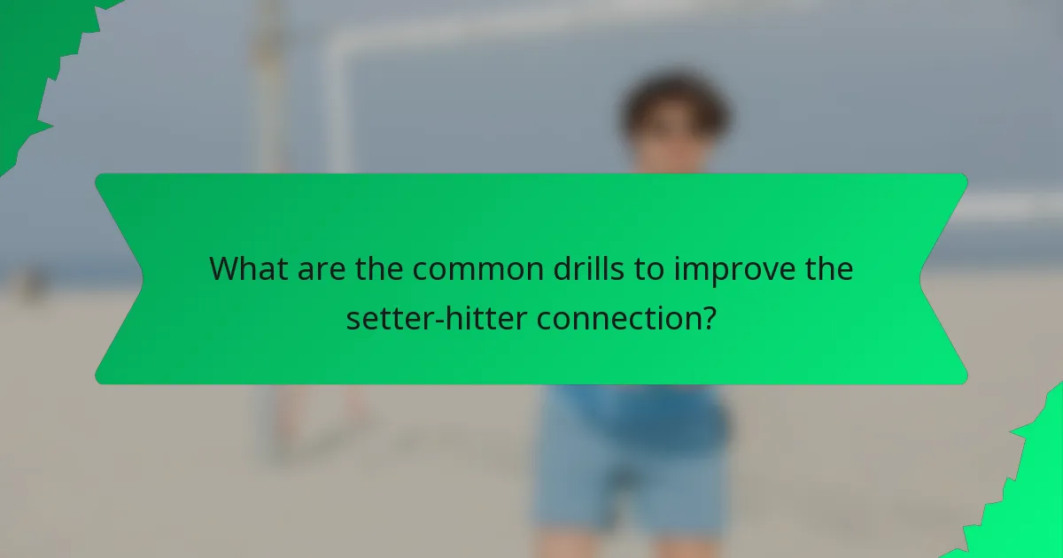 What are the common drills to improve the setter-hitter connection?