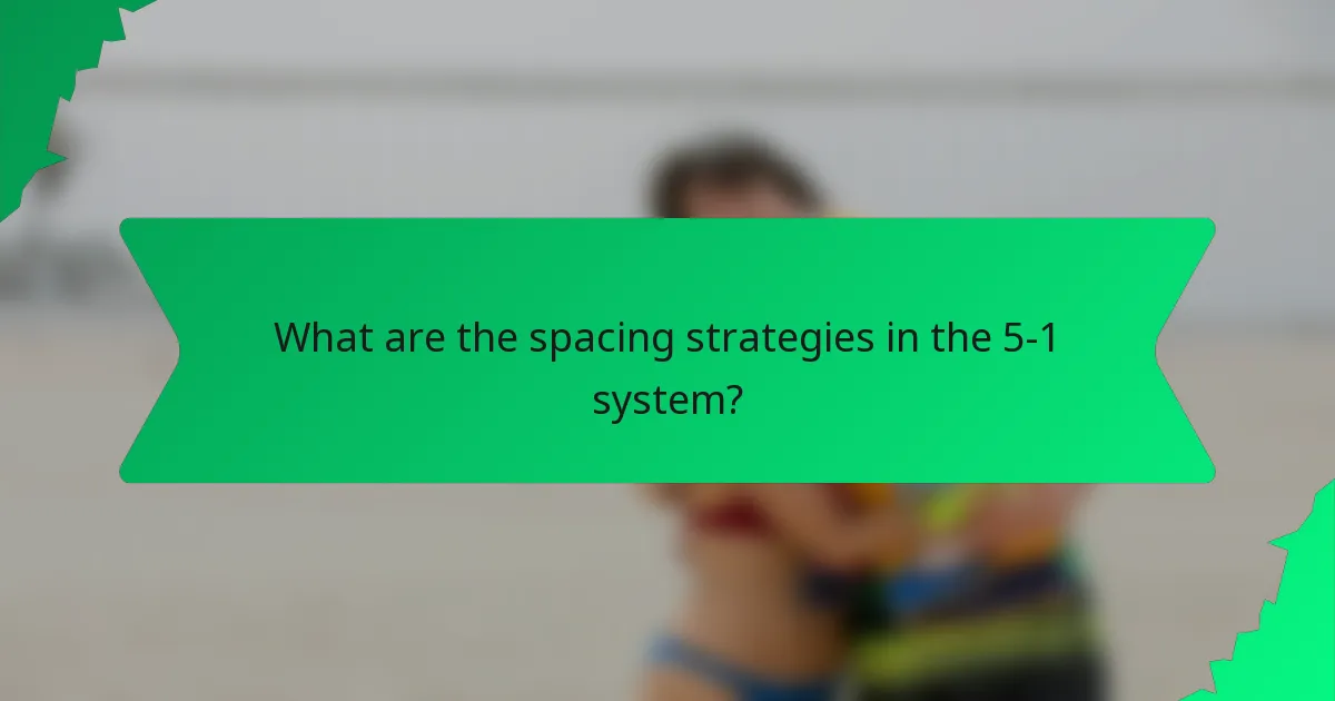 What are the spacing strategies in the 5-1 system?