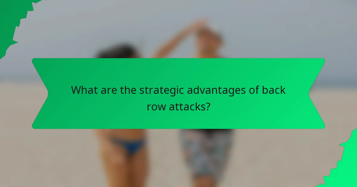 What are the strategic advantages of back row attacks?