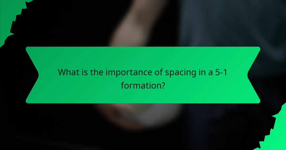 What is the importance of spacing in a 5-1 formation?