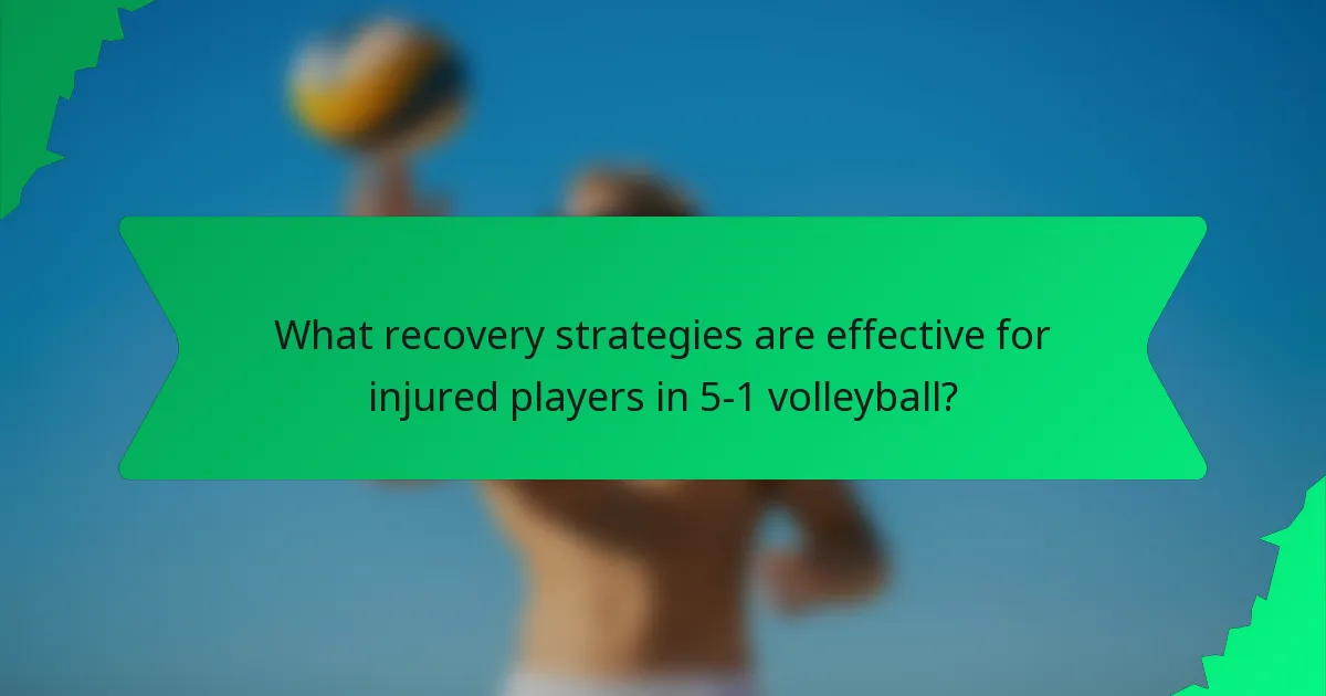 What recovery strategies are effective for injured players in 5-1 volleyball?
