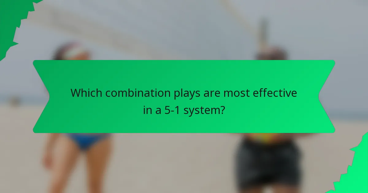 Which combination plays are most effective in a 5-1 system?